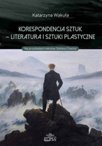 Picture of Korespondencja sztuk - Literatura i sztuki plastyczne Na przykładach tekstów Stefana Chwina