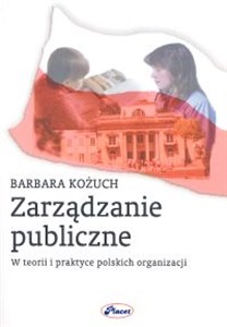 Obrazek Zarządzanie publiczne W teorii i praktyce polskich organizacji