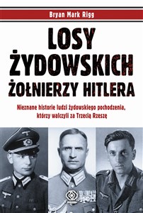 Picture of Losy żydowskich żołnierzy Hitlera Nieznane historie ludzi zydowskiego pochodzenia, którzy walczyli za Trzecią Rzeszę