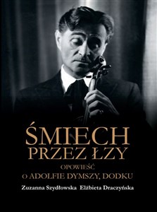 Picture of Śmiech przez łzy Opowieść o Adolfie Dymszy Dod