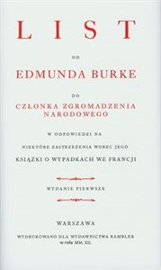 Picture of List od Edmunda Burke do członka Zgromadzenia Narodowego w odpowiedzi na niektóre zastrzeżenia wobec jego książki o wypadkach we Francji