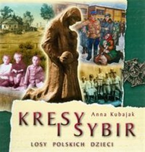 Picture of Kresy i Sybir Losy polskich dzieci