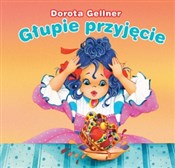 polish book : Głupie prz... - Dorota Gellner, Anna i Lech Stefaniakowie (ilustr.)