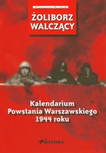 Picture of Żoliborz walczący Kalendarium Powstania Warszawskiego 1944 roku