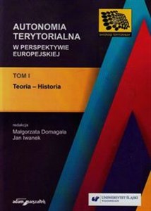 Picture of Autonomia terytorialna w perspektywie europejskiej Tom 1 Teoria-historia