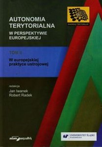 Picture of Autonomia terytorialna w perspektywie europejskiej Tom 2 W europejskiej praktyce ustrojowej