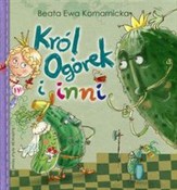polish book : Król Ogóre... - Beata Ewa Komarnicka