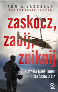Picture of Zaskocz zabij zniknij Historia tajnej armii i zabójców z CIA