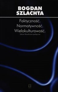 Picture of Faktyczność Normatywność Wielokulturowość Szkice filozoficzno-polityczne
