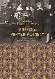 Picture of Grzechy Paryża Północy Mroczne życie przedwojennej Warszawy