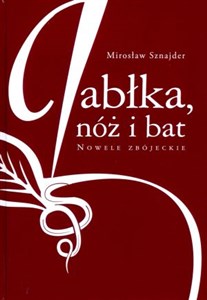 Picture of Jabłka, nóż i bat Nowele zbójeckie