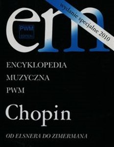 Obrazek Encyklopedia Muzyczna PWM Chopin Od Elsnera do Zimermana