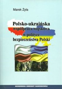 Picture of Polsko-ukraińska współpraca wojskowa w polityce bezpieczeństwa Polski