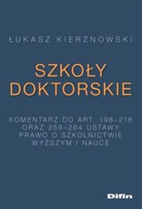 Picture of Szkoły doktorskie Komentarz do art. 198-216 i 259-264 ustawy Prawo o szkolnictwie wyższym i nauce