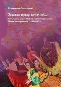 Picture of Jeszcze słyszę turkot kół Romowie w województwie zachodniopomorskim. Bilans dziesięciolecia (1999-2009)