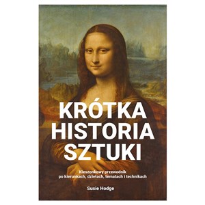 Picture of Krótka historia sztuki Kieszonkowy przewodnik po kierunkach, dziełach, tematach i technikach