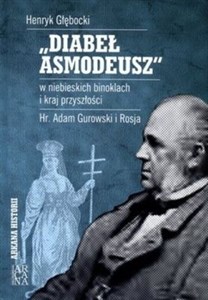 Picture of Diabeł Asmodeusz w niebieskich binoklach i kraj przyszłości Hr. Adam Gurowski i Rosja