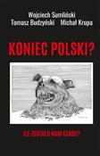 Polska książka : Koniec Pol... - Wojciech Sumliński, Tomasz Budzyński
