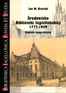 Picture of Środowisko Biblioteki Jagiellońskiej 1775-1939 Słownik biograficzny