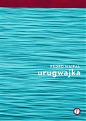 Polska książka : Urugwajka - Pedro Mairal