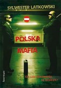 Polska książka : Polska maf... - Sylwester Latkowski