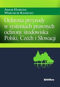 Picture of Ochrona przyrody w systemach prawnych ochrony środowiska Polski, Czech i Słowacji