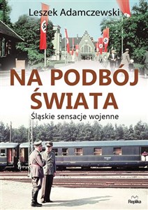 Picture of Na podbój świata Śląskie sensacje wojenne