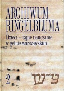 Picture of Archiwum Ringelbluma Tom 2 Dzieci - tajne nauczanie w getcie warszawskim