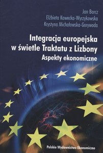 Picture of Integracja europejska w świetle Traktatu z Lizbony Aspekty ekonomiczne