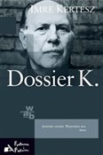 Dossier K.... - Imre Kertesz -  foreign books in polish 