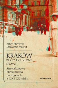 Obrazek Kraków przez uchylone drzwi Stereoskopowy obraz miasta na zdjęciach z XIX i XX wieku