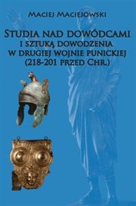 Picture of Studia nad dowódcami i sztuką dowodzenia w II woj punickiej