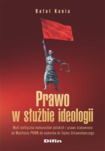 Picture of Prawo w służbie ideologii Myśl polityczna komunistów polskich i prawo stanowione od Manifestu PKWN do wyborów do Sejmu Ustawod