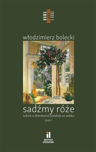 Picture of Sadźmy róże. Szkice o literaturze polskiej