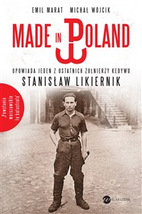 Picture of Made in Poland Opowiada jeden z ostatnich żołnierzy Kedywu Stanisław Likiernik