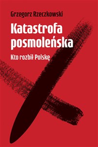Picture of Katastrofa posmoleńska Kto rozbił Polskę