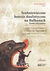 Obrazek Średniowieczne herezje dualistyczne na Bałkanach Źródła słowiańskie