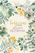 Polska książka : Twój czas ... - Agata Przybyłek