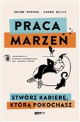 Zobacz : Praca marz... - Helen Tupper, Sarah Ellis