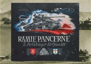 Picture of Ramię pancerne 2 Polskiego Korpusu Album fotografii 2 Warszawskiej Dywizji Pancernej