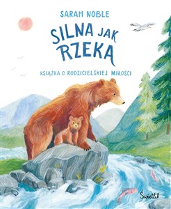 Picture of Silna jak rzeka. Książka o rodzicielskiej miłości