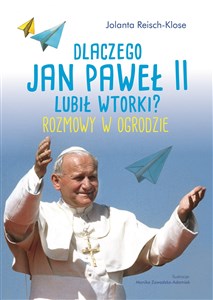 Picture of Dlaczego Jan Paweł II lubił wtorki? Rozmowy w ogrodzie