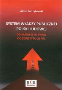 Picture of System władzy publicznej Polski Ludowej od Manifestu PKWN do Konstytucji PRL