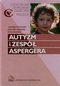 Książka : Autyzm i z... - Jadwiga Komender, Gabriela Jagielska, Anita Bryńska