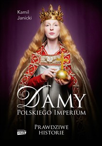 Picture of Damy polskiego imperium. Kobiety, które zbudowały mocarstwo