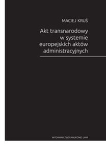 Picture of Akt transnarodowy w systemie europejskich aktów administracyjnych