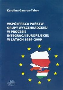 Picture of Współpraca państw grupy wyszehradzkiej w procesie integracji europejskiej w latach 1989-2009