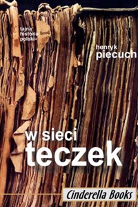 Picture of W sieci teczek Cele i metody działania tajnych służb w Polsce w latach 1944-1989