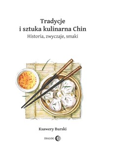 Picture of Tradycje i sztuka kulinarna Chin Historia, zwyczaje, smaki