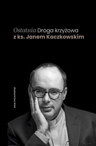 Picture of Ostatnia Droga krzyżowa z ks. Janem Kaczkowskim